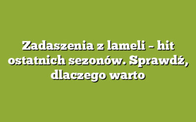 Zadaszenia z lameli – hit ostatnich sezonów. Sprawdź, dlaczego warto