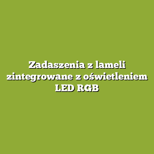 Zadaszenia z lameli zintegrowane z oświetleniem LED RGB Zadaszenia z lameli zintegrowane z oświetleniem LED RGB