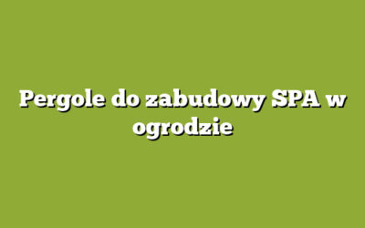 Pergole do zabudowy SPA w ogrodzie